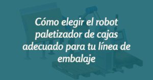 robot paletizador de cajas